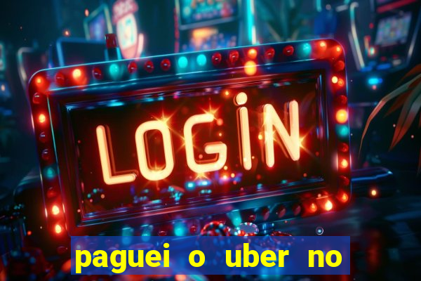 paguei o uber no pix e nao encontrou motorista